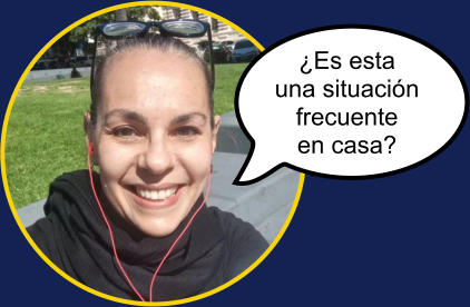 �Es esta una situaci�n frecuente en casa?